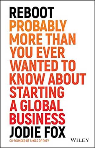 Reboot - Probably More Than You Ever Wanted to Know about Starting a Global Business